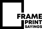 Frame-Print-Sayings